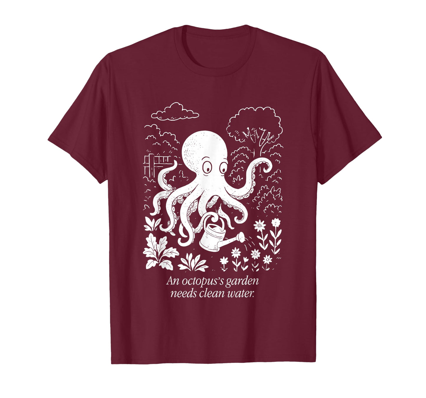An Octopus's Garden Needs Clean Water T-Shirt