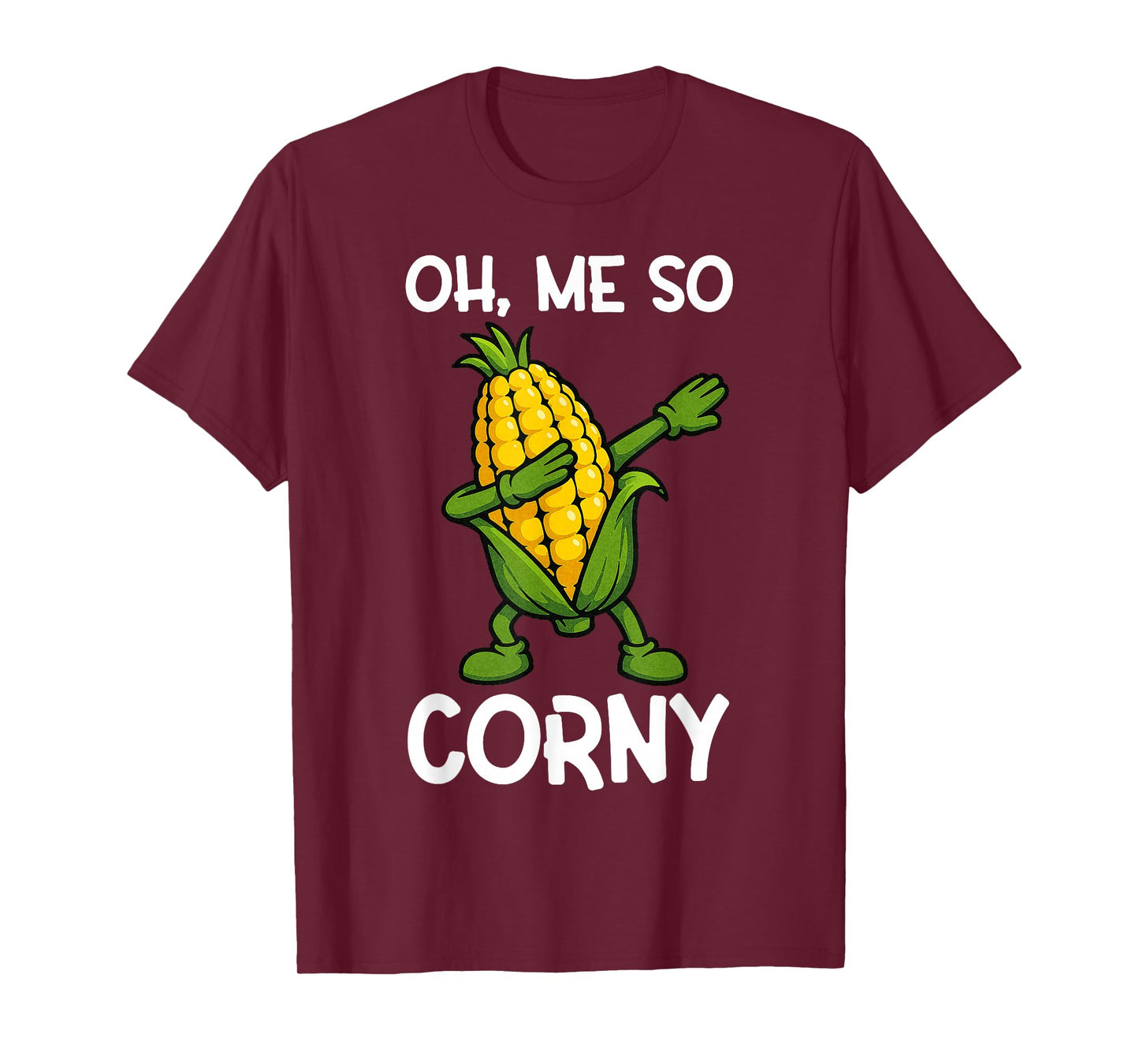 Oh, Me So Corny | Funny Corn Lovers | Humor for Parties T-Shirt