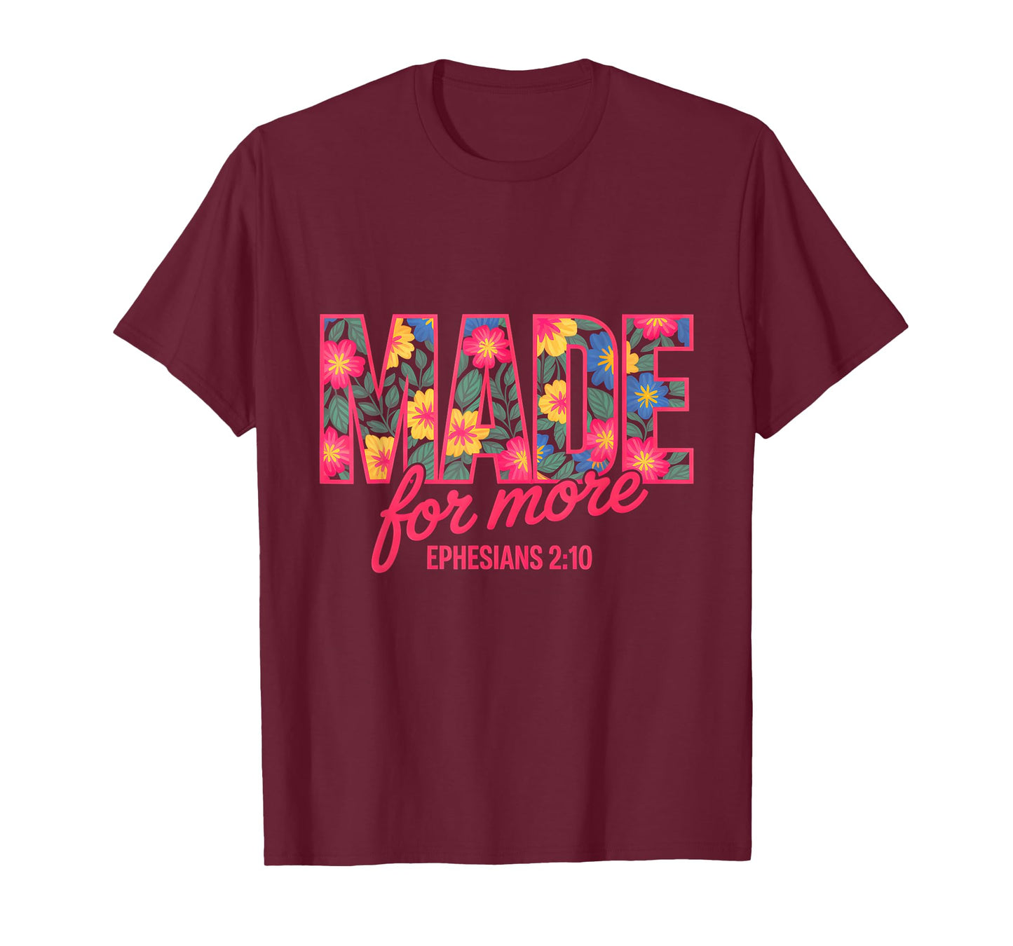 Made For More Ephesians 2:10 Floral T-Shirt
