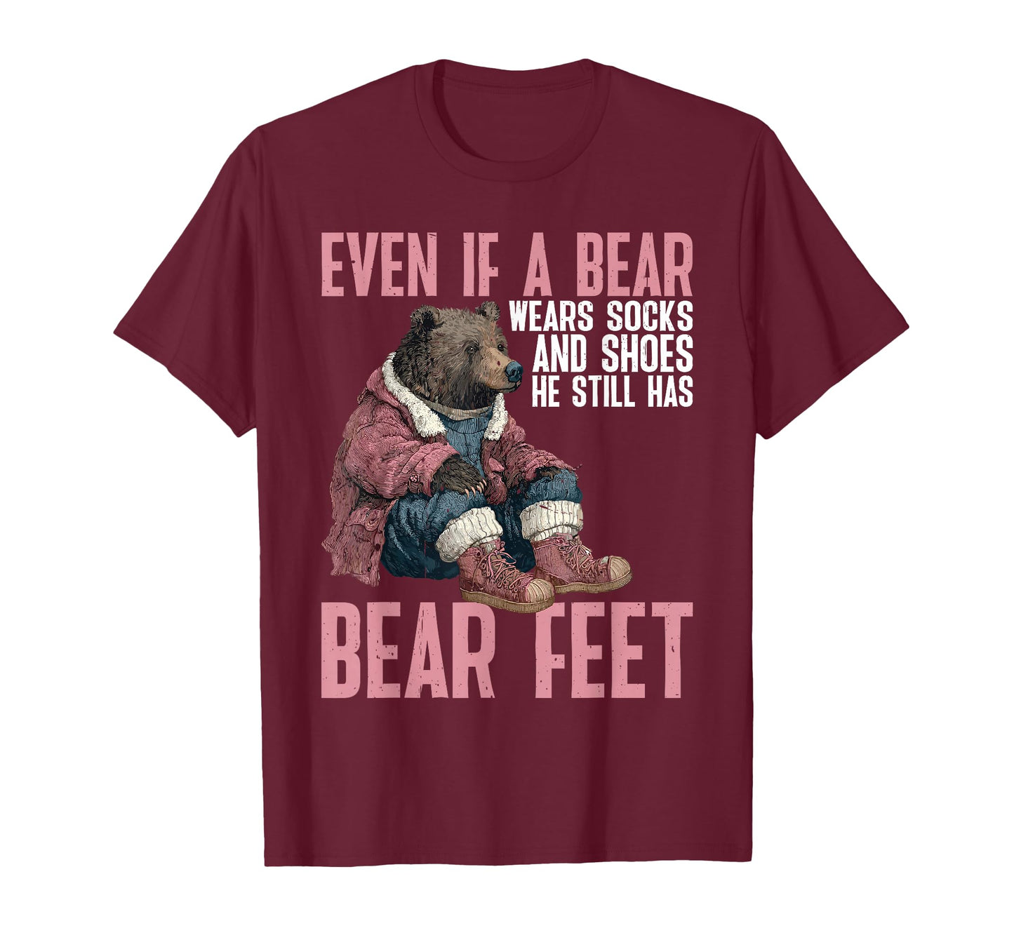 Bear Wears Shoes But Still Has Bear Feet - T-Shirt