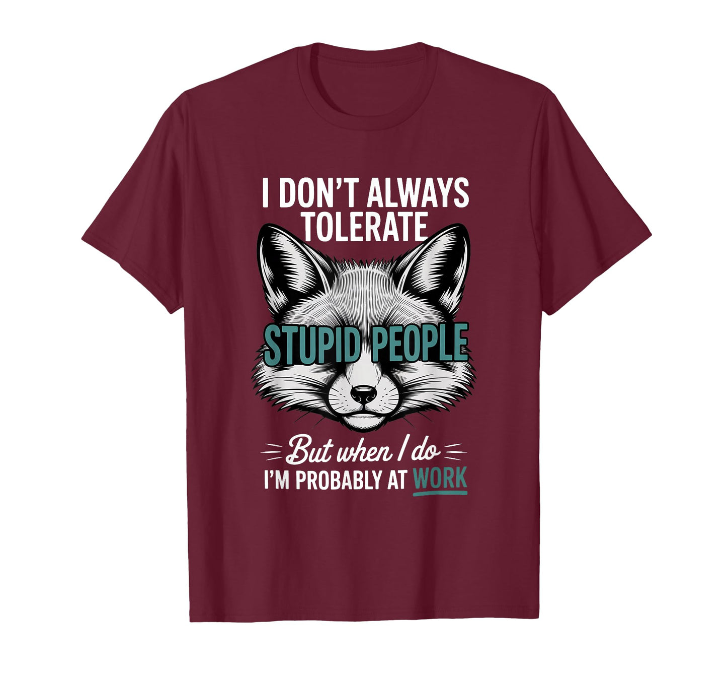I Don't Always Tolerate Stupid People Funny T-Shirt