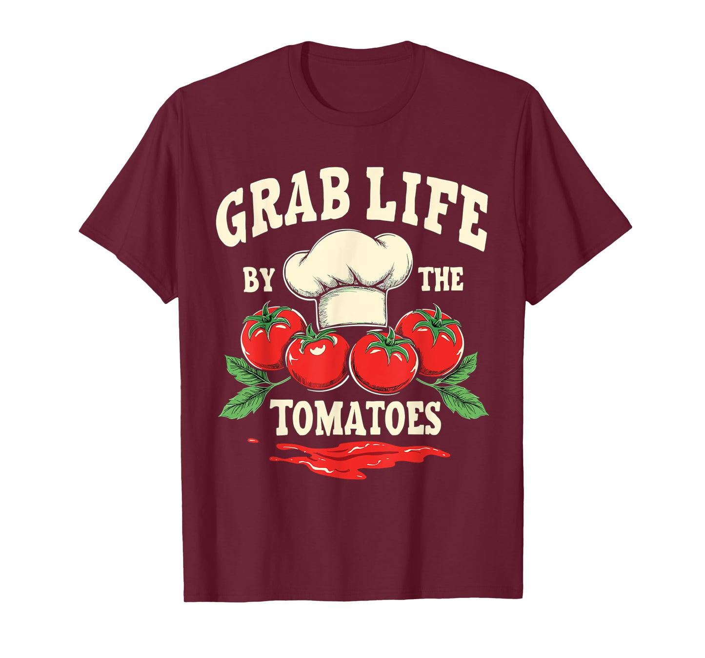 Marinara Sauce Grab Life By The Tomatoes T-Shirt