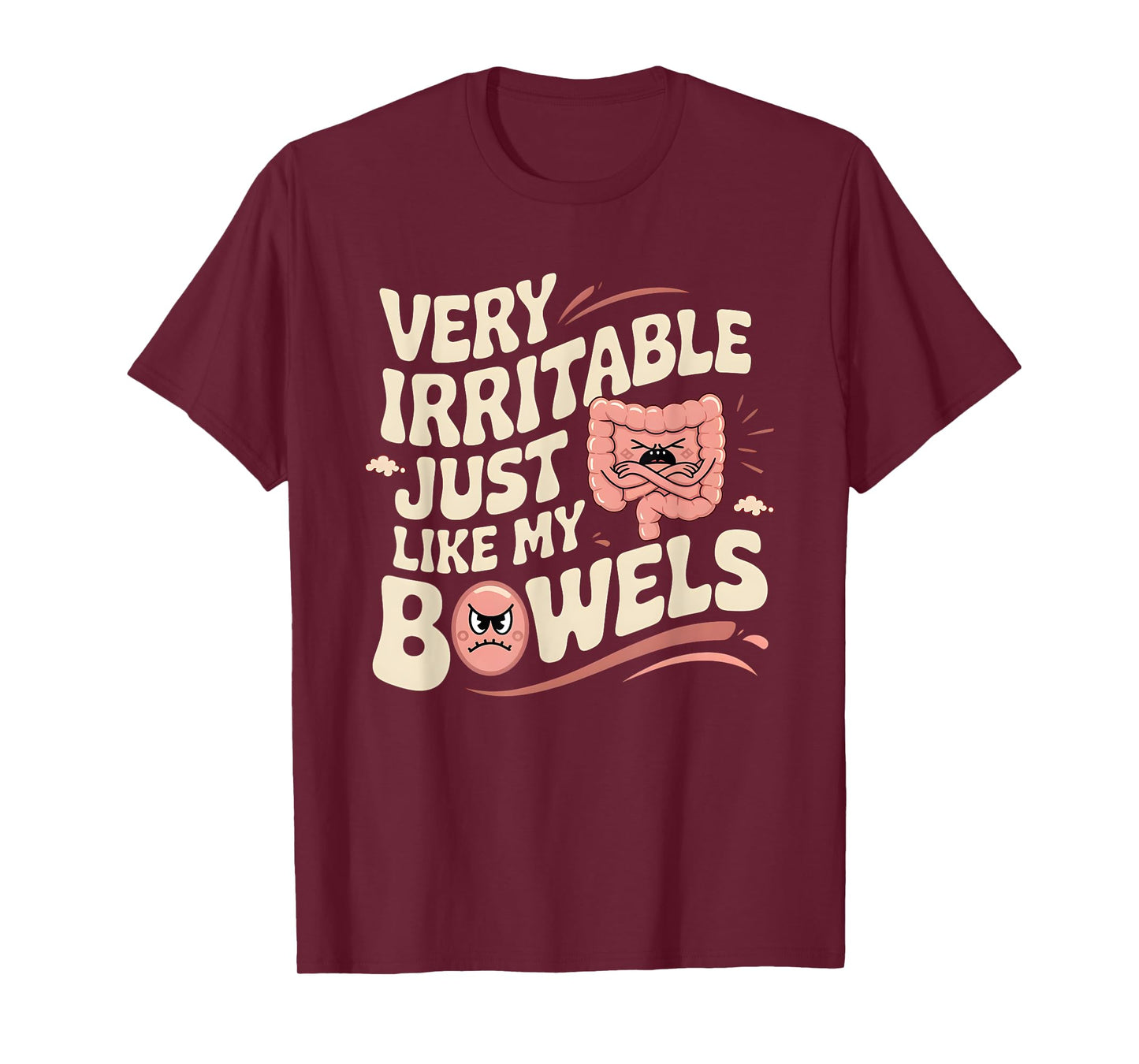 Very Irritable Just Like My Bowels Funny Belly Stomach T-Shirt