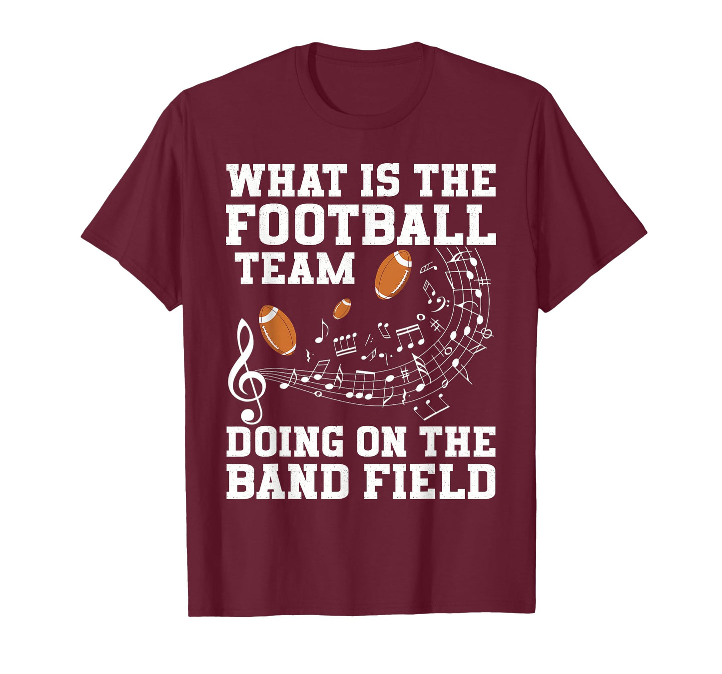 What is The Football Team On The Band Field Funny Quote T-Shirt
