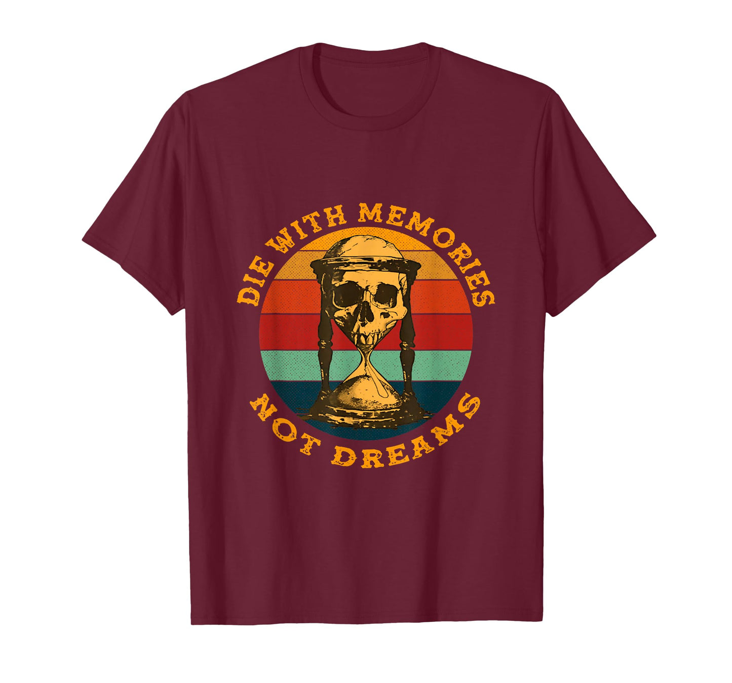 Skeleton Die with Memories Not Dreams Humor Adult Dark Joke T-Shirt