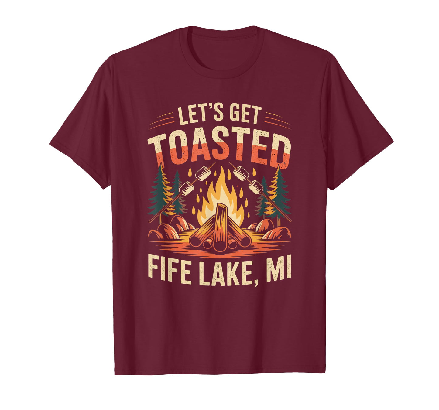 Fife Life Let's Get Toasted Fife Lake MI Campfire Up North T-Shirt