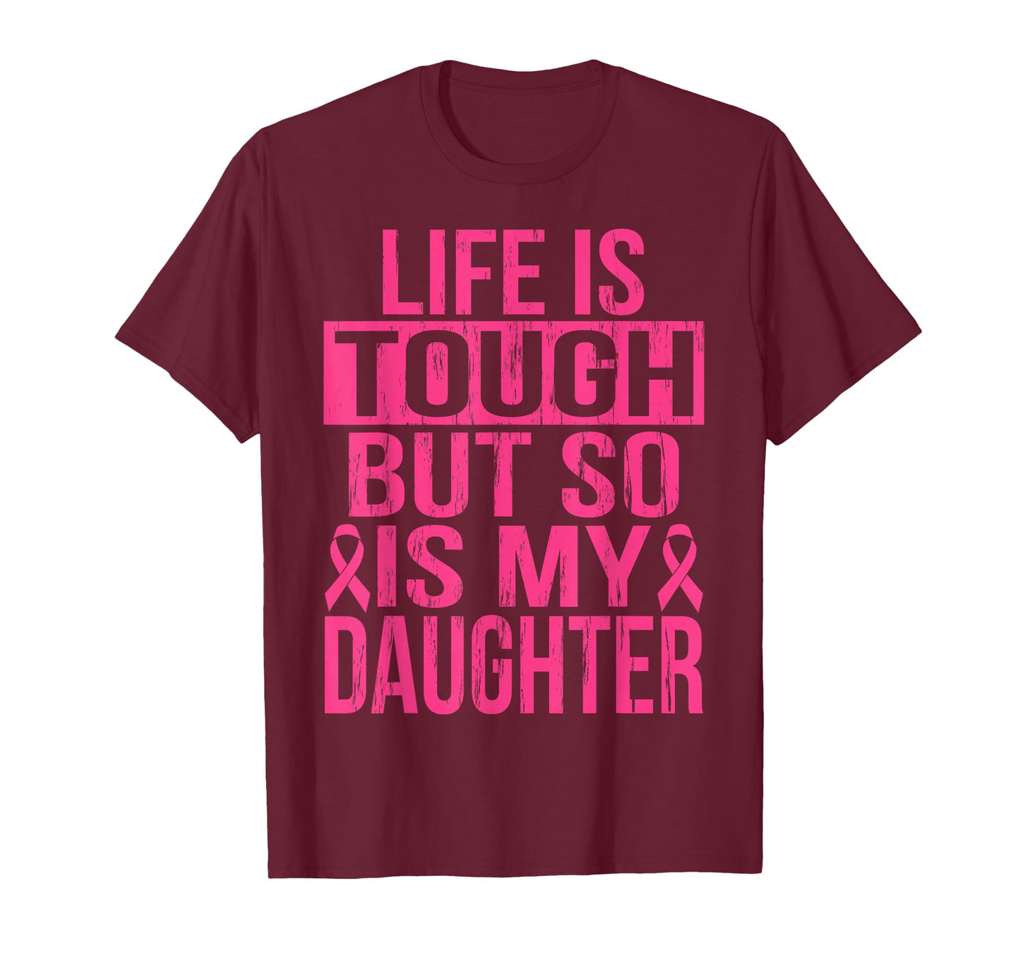 Life is Tough But So is My Daughter Breast Cancer Awareness T-Shirt