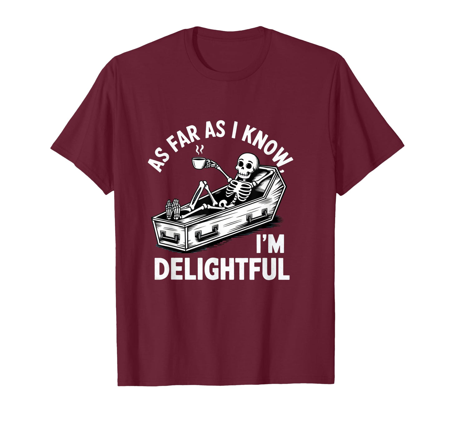 As Far As I Know I'm Delightful Skeleton Humor Halloween T-Shirt
