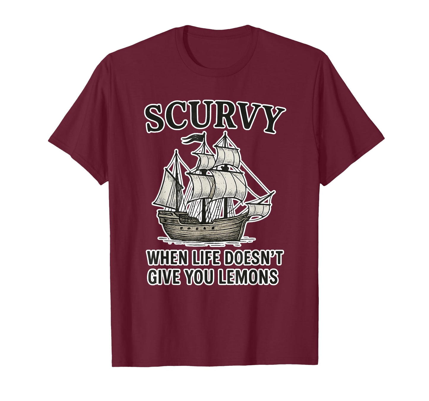 Scurvy When Life Doesn't Give You Lemons Funny Lemon Joke T-Shirt