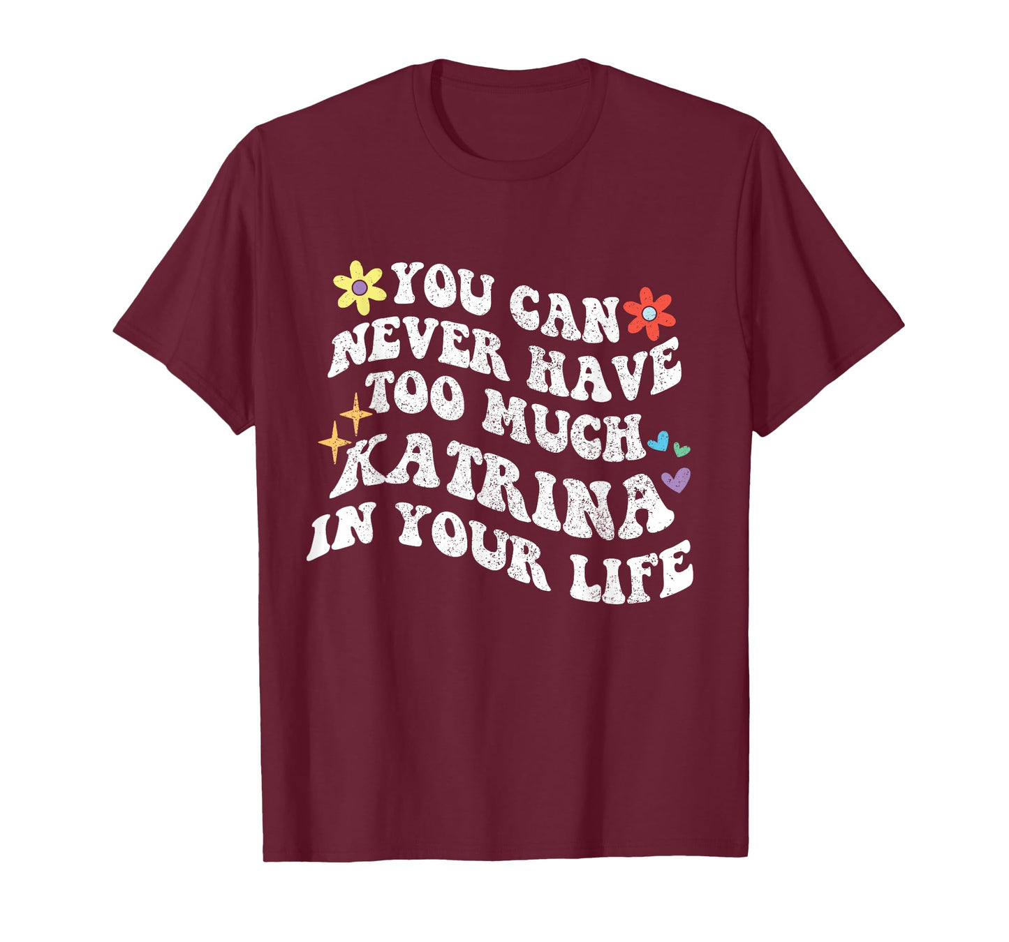 Retro Groovy You Can Never Have Too Much KATRINA In Your T-Shirt