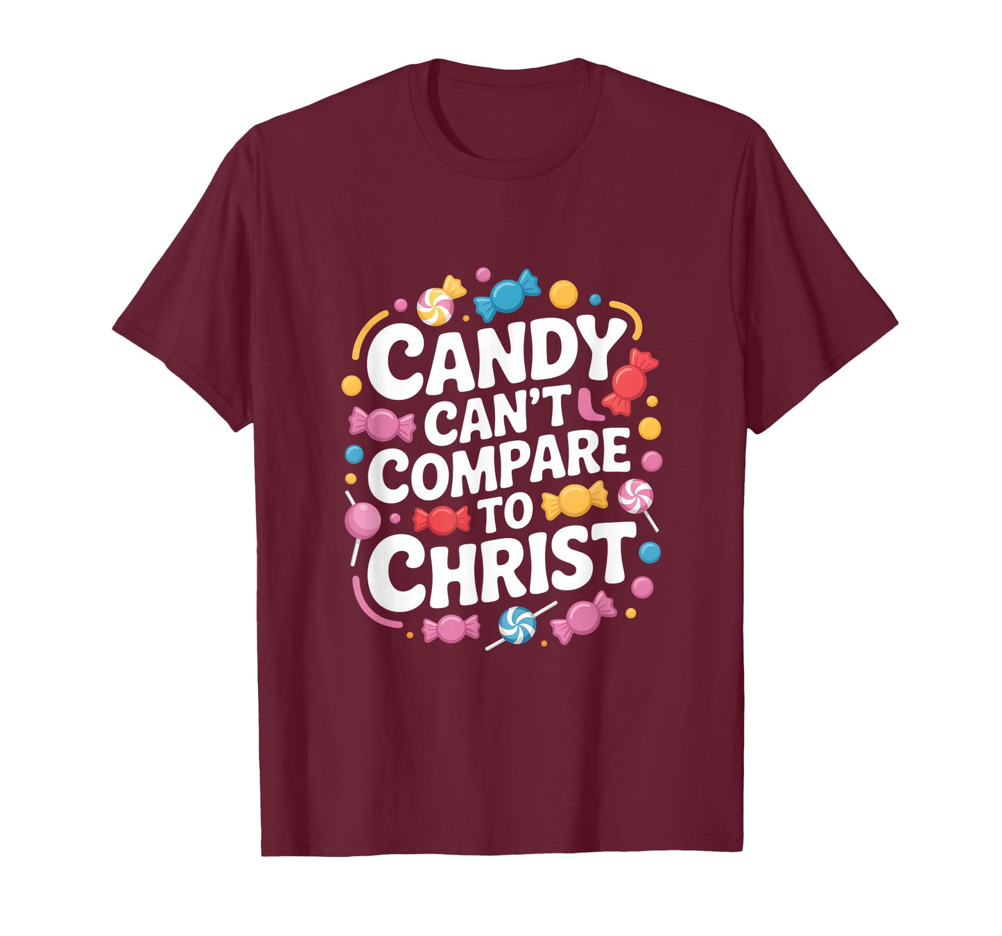 Candy Can't Compare to Christ Christian Message T-Shirt
