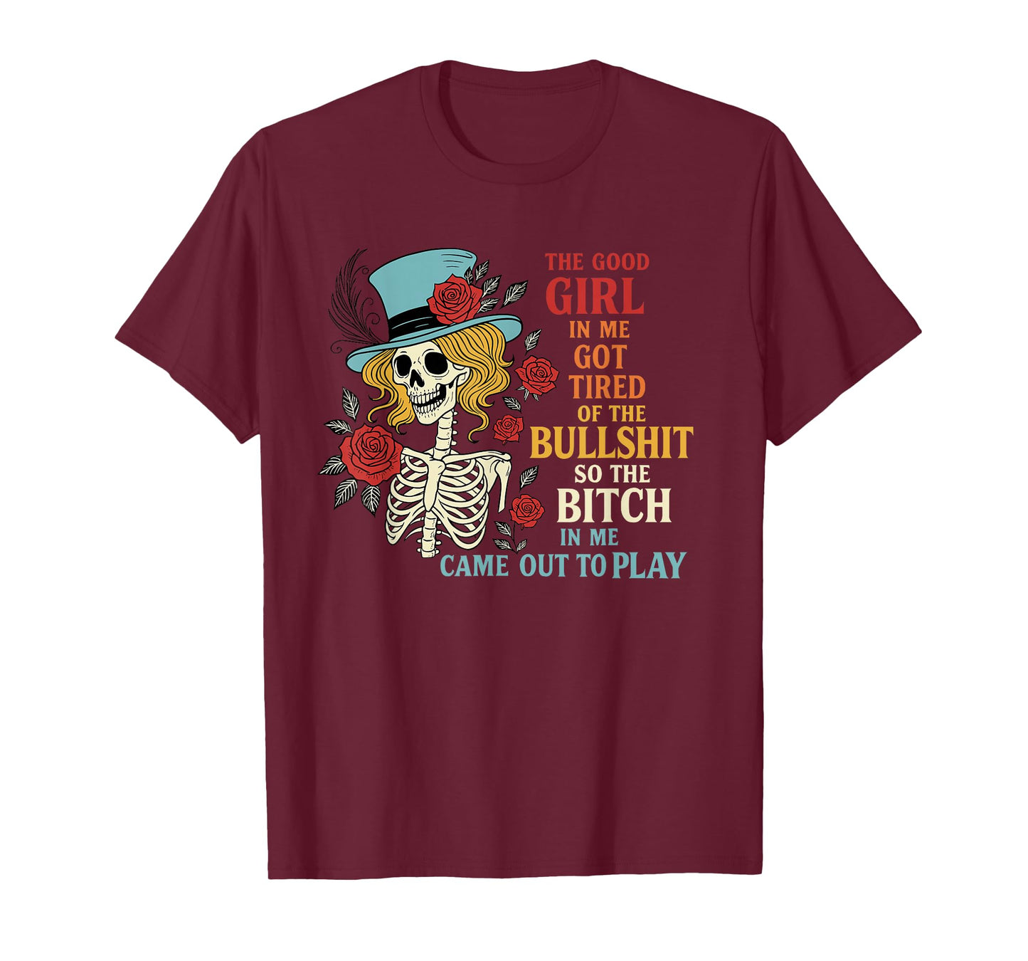 The Good Girl in Me Got Tired of The Bullshit Lady Skeleton T-Shirt