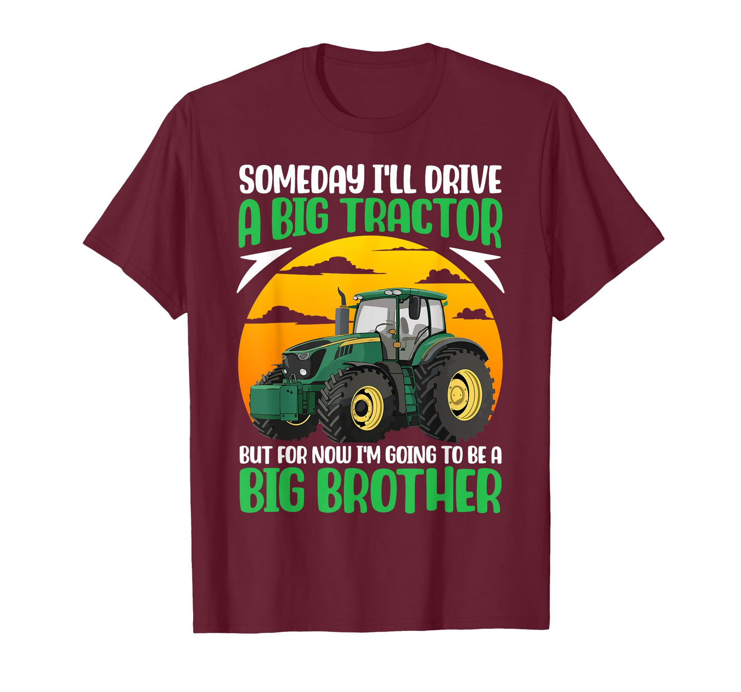 Someday I'll Drive A Big Tractor Now I'm To Be A Big Brother T-Shirt