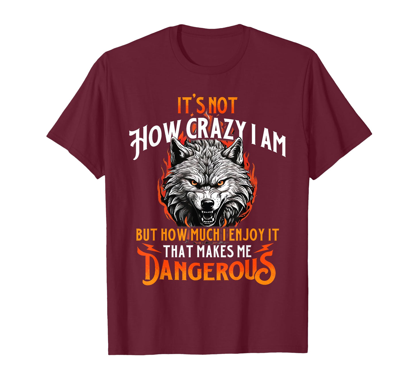 That Makes Me Dangerous - Wolf Lover Wildlife Animal T-Shirt