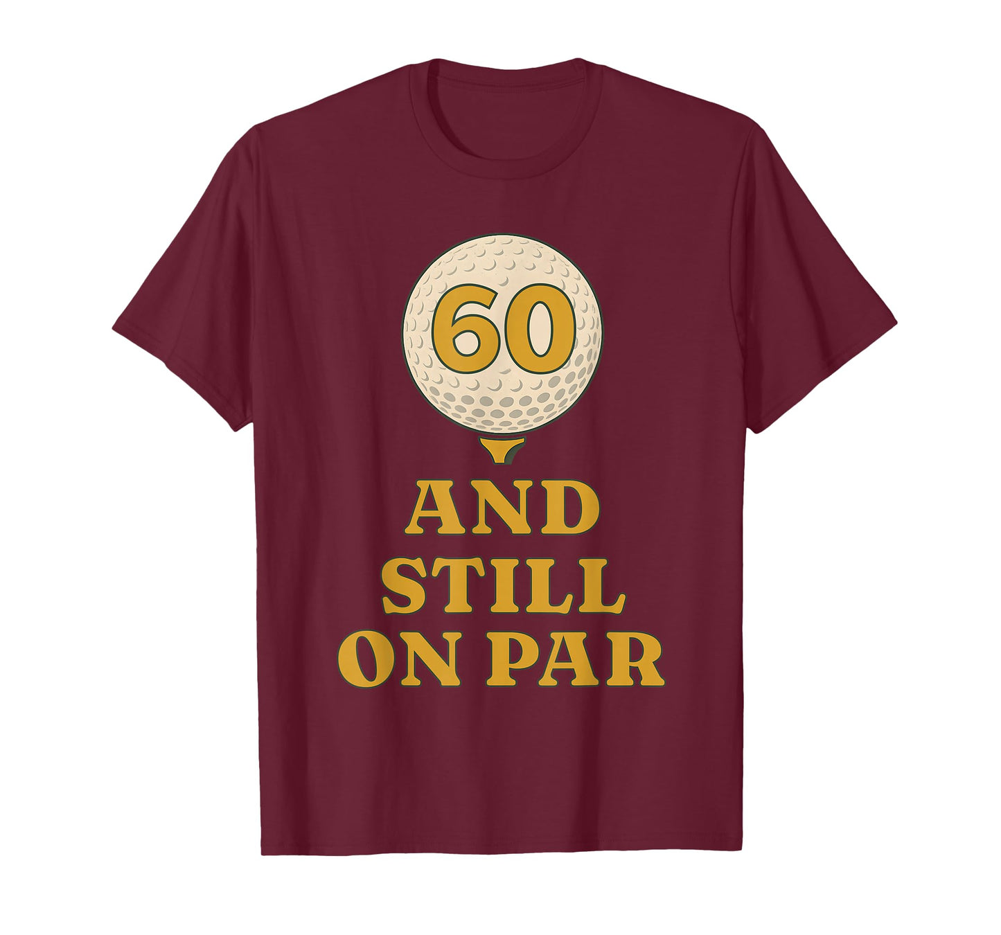 Six Tee and Still On Par Golf 60th Birthday Retro Golfing T-Shirt