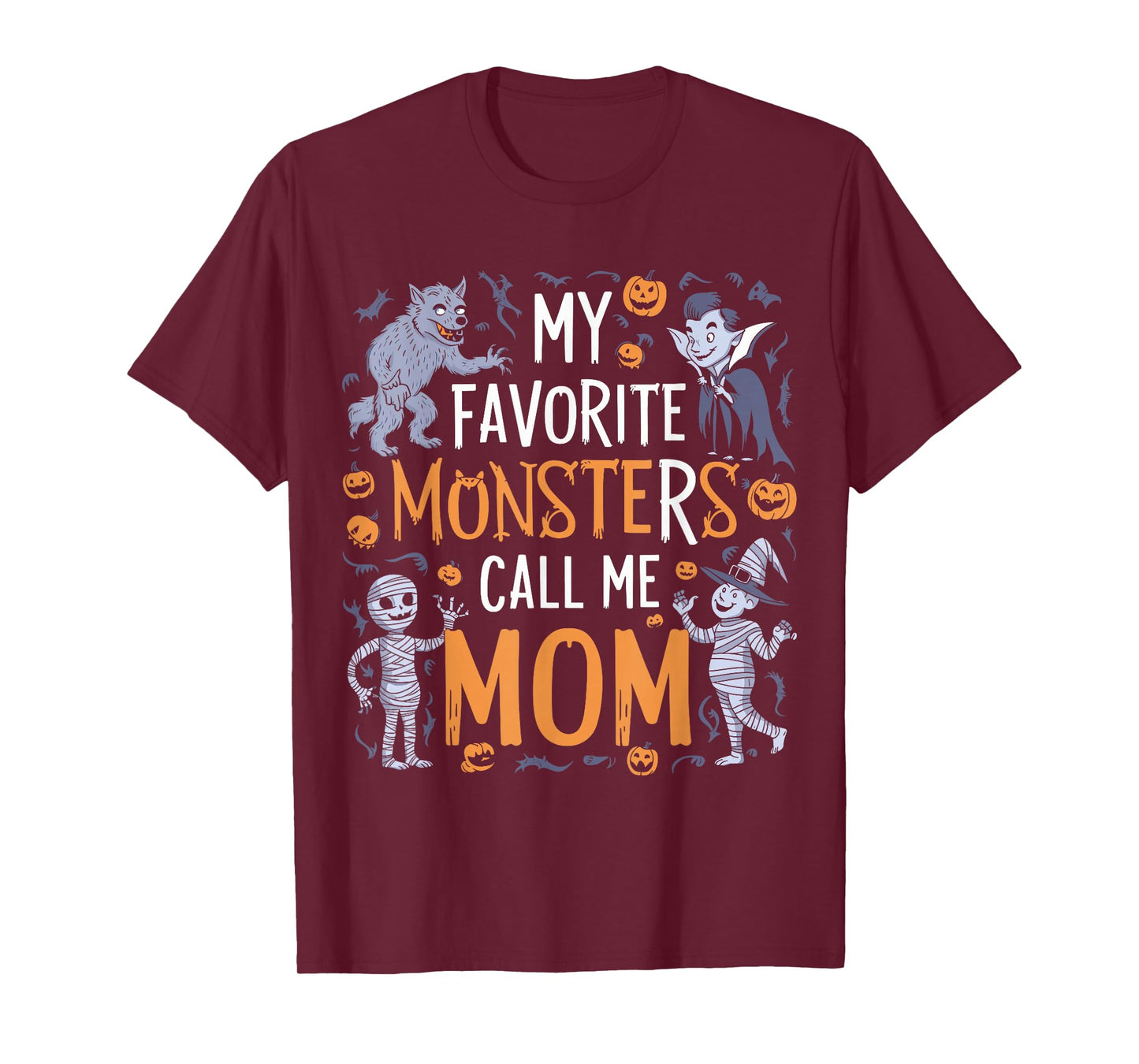 My Favorite Monsters Call Me Mom For Funny Halloween Apparel T-Shirt
