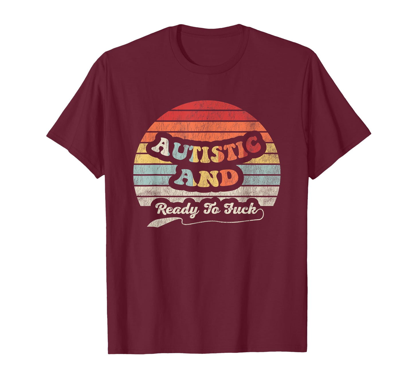Autistic And Ready To Fuck Bold Statement Graphic T-Shirt