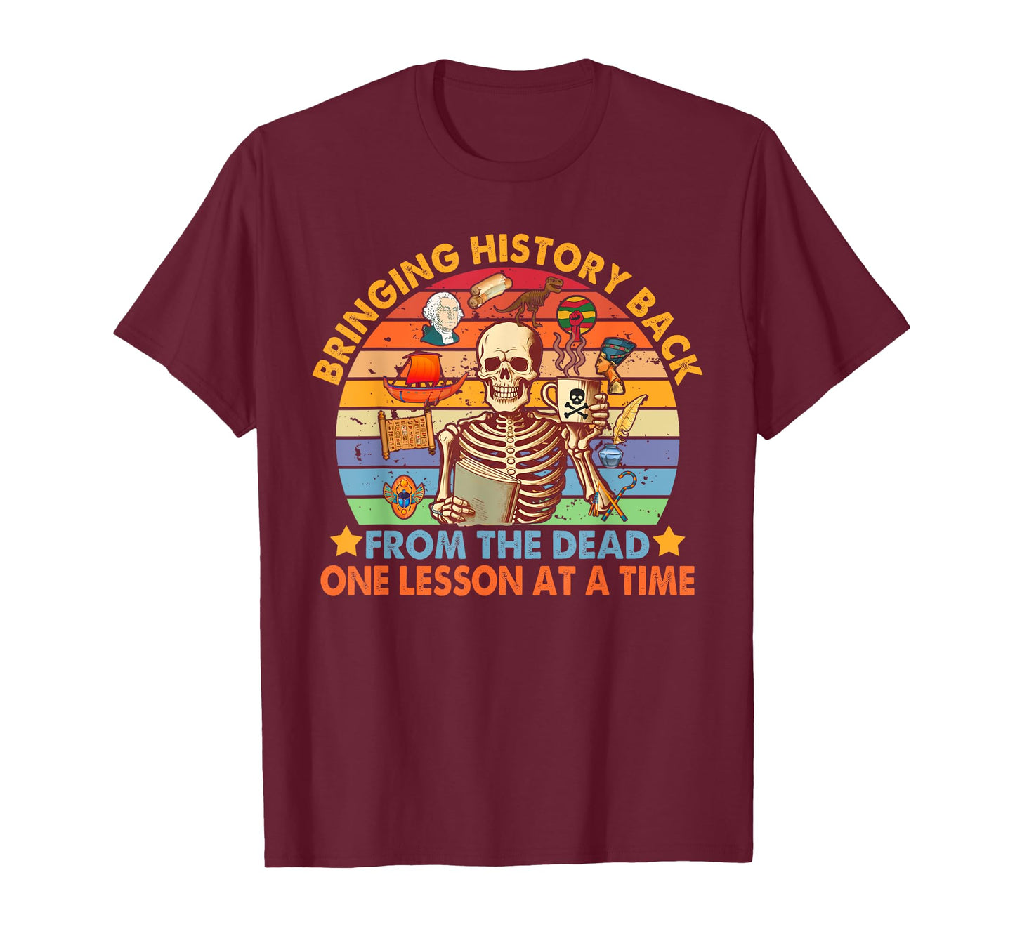 History Teacher Funny Bringing History Back From The Dead T-Shirt