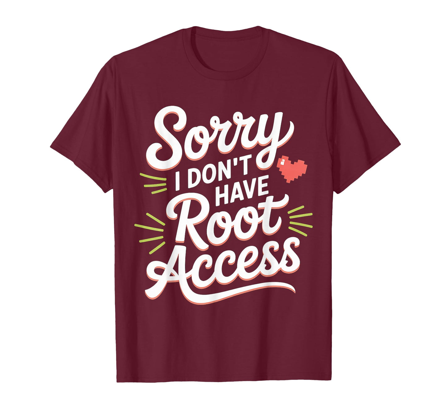 Sorry I Don't Have Root Access Programmer Developer - T-Shirt