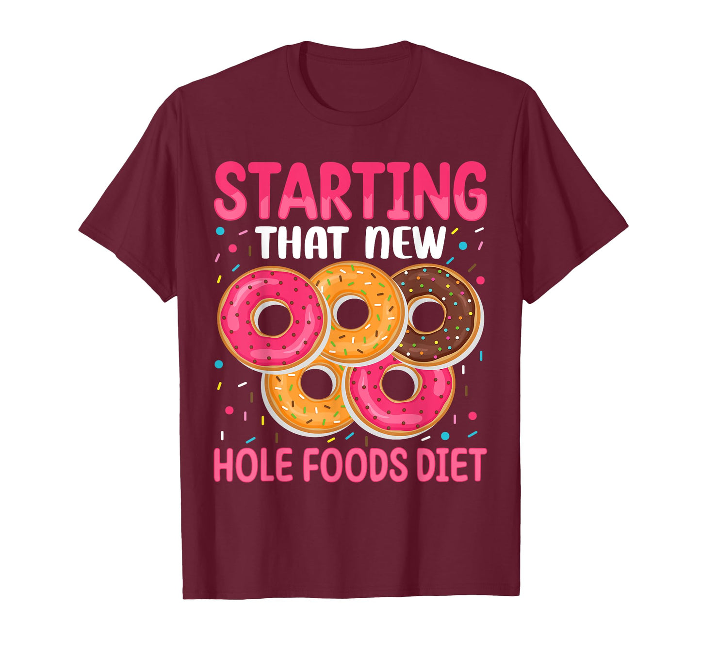 Starting That New Hole Foods Diet T-Shirt