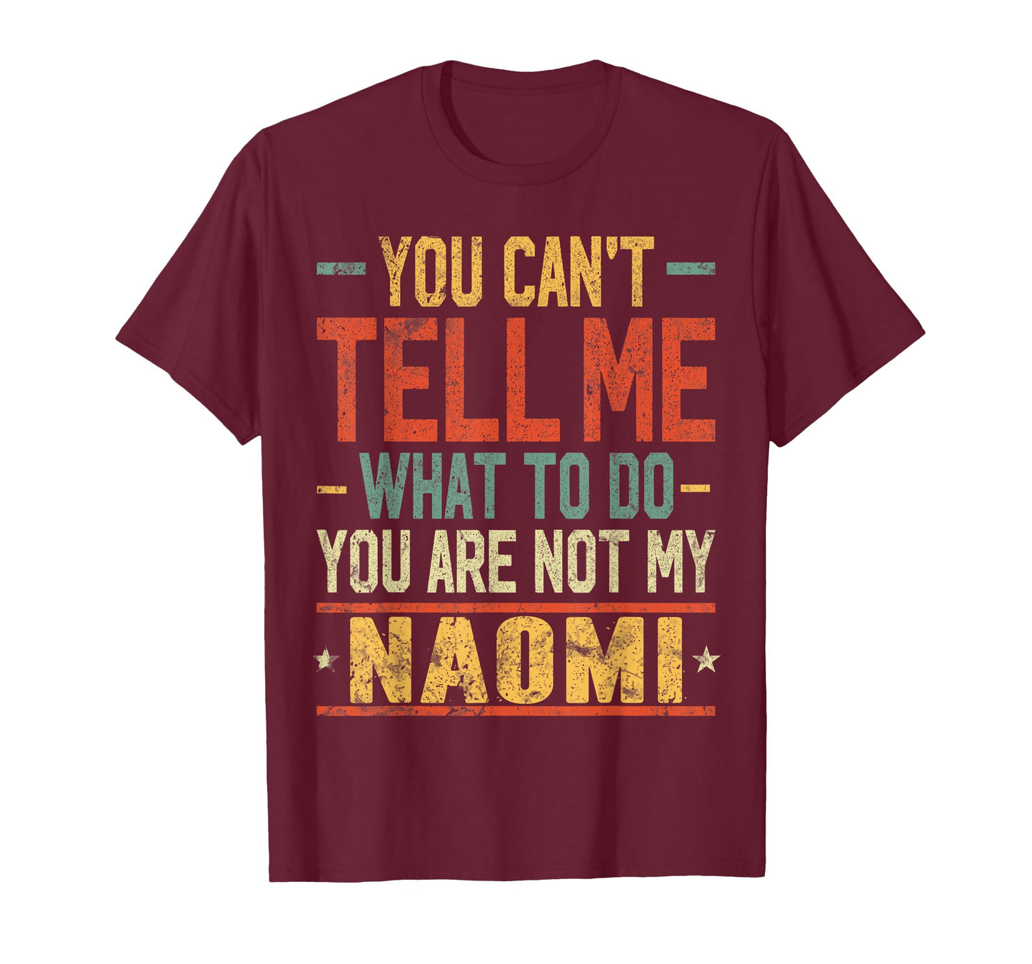 You Can't Tell Me What to Do You are Not My Naomi T-Shirt