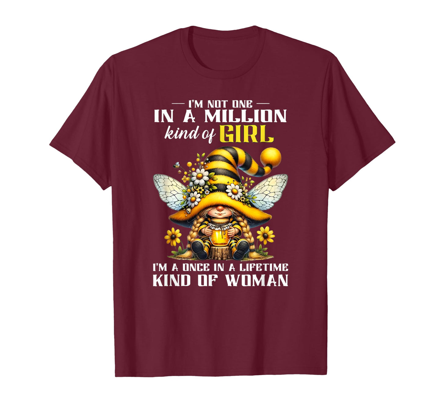 I'm not one in a Million Kind of a Girl I'm a Once in a Life T-Shirt