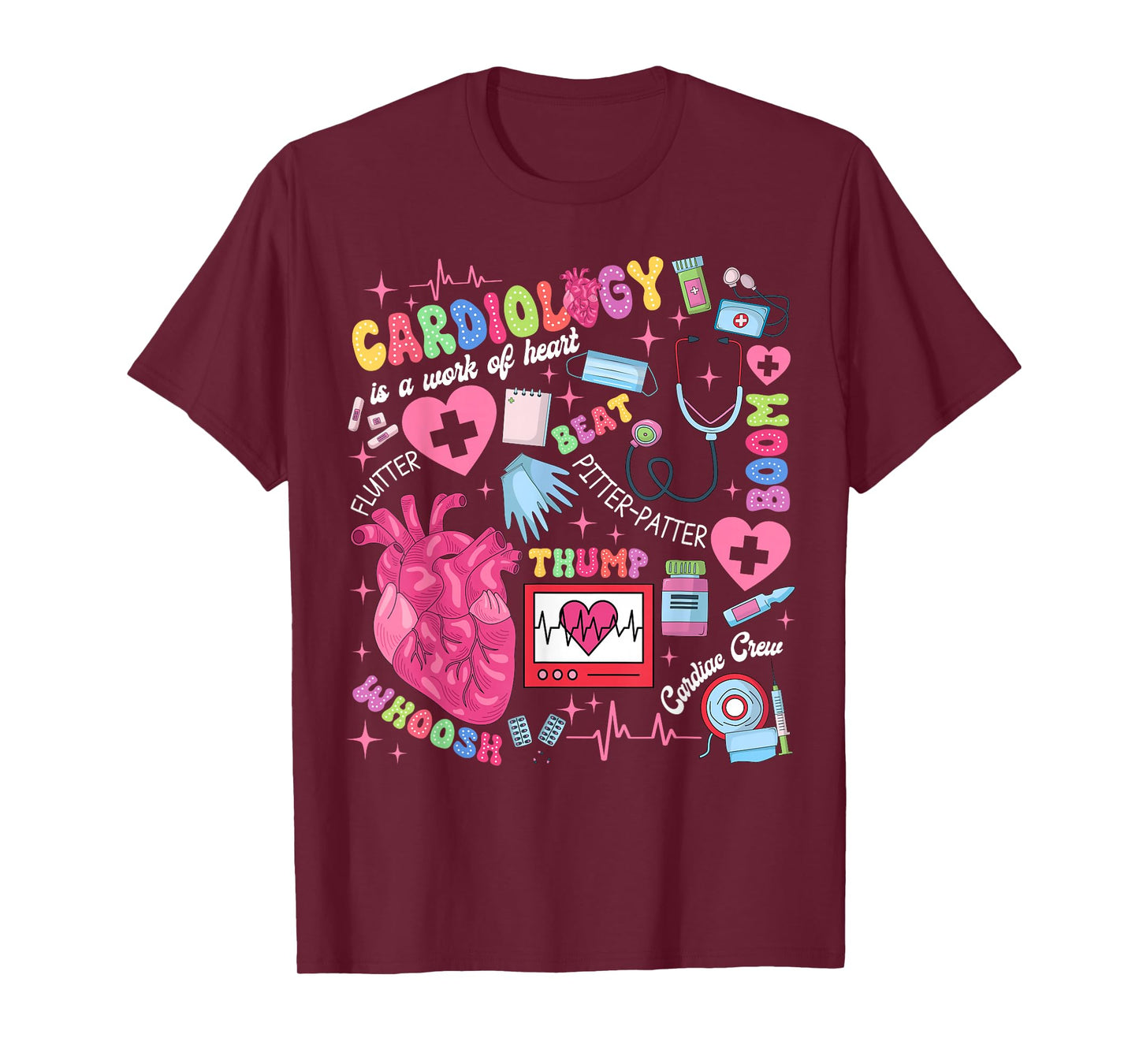 Cardiologist CVICU Cardiac Nurse Cardiology Is Work Of Heart T-Shirt