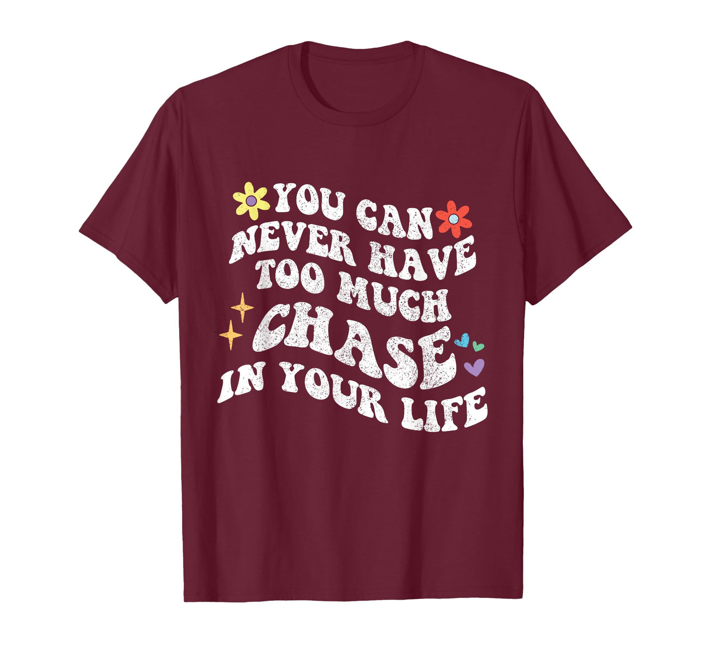 Retro Groovy You Can Never Have Too Much CHASE In Your Life T-Shirt