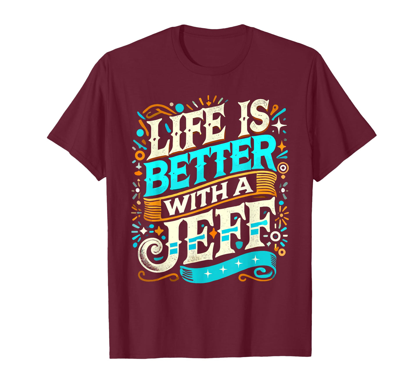Life Is Better With A JEFF T-Shirt Name JEFF T-Shirt