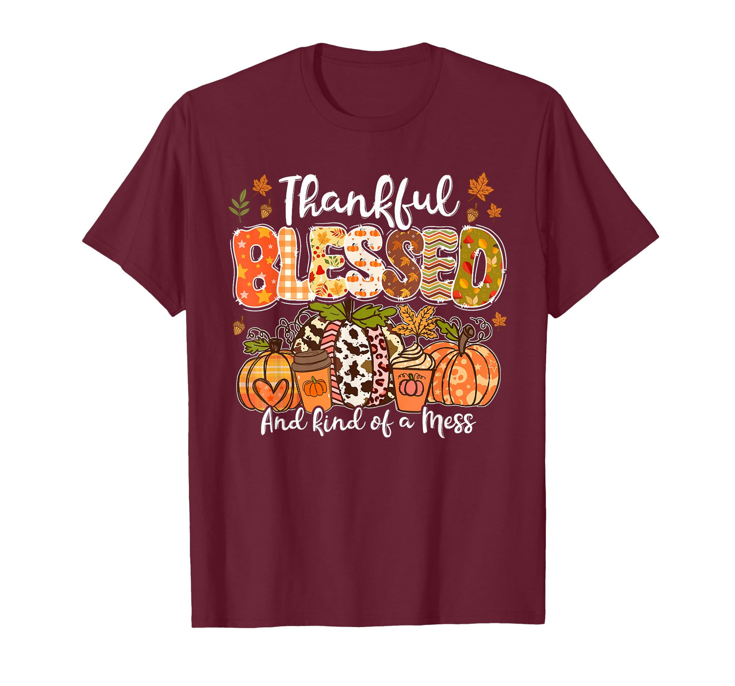 Thankful Blessed And Kind Of A Mess Thanksgiving Pumpkin T-Shirt