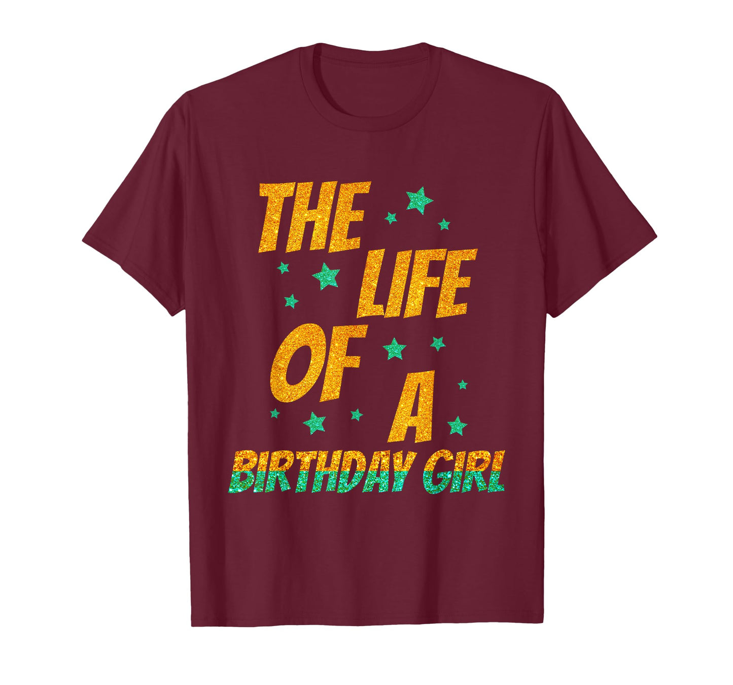 The Life of A Birthday Girl, Funny Birthday Party Women Girl T-Shirt