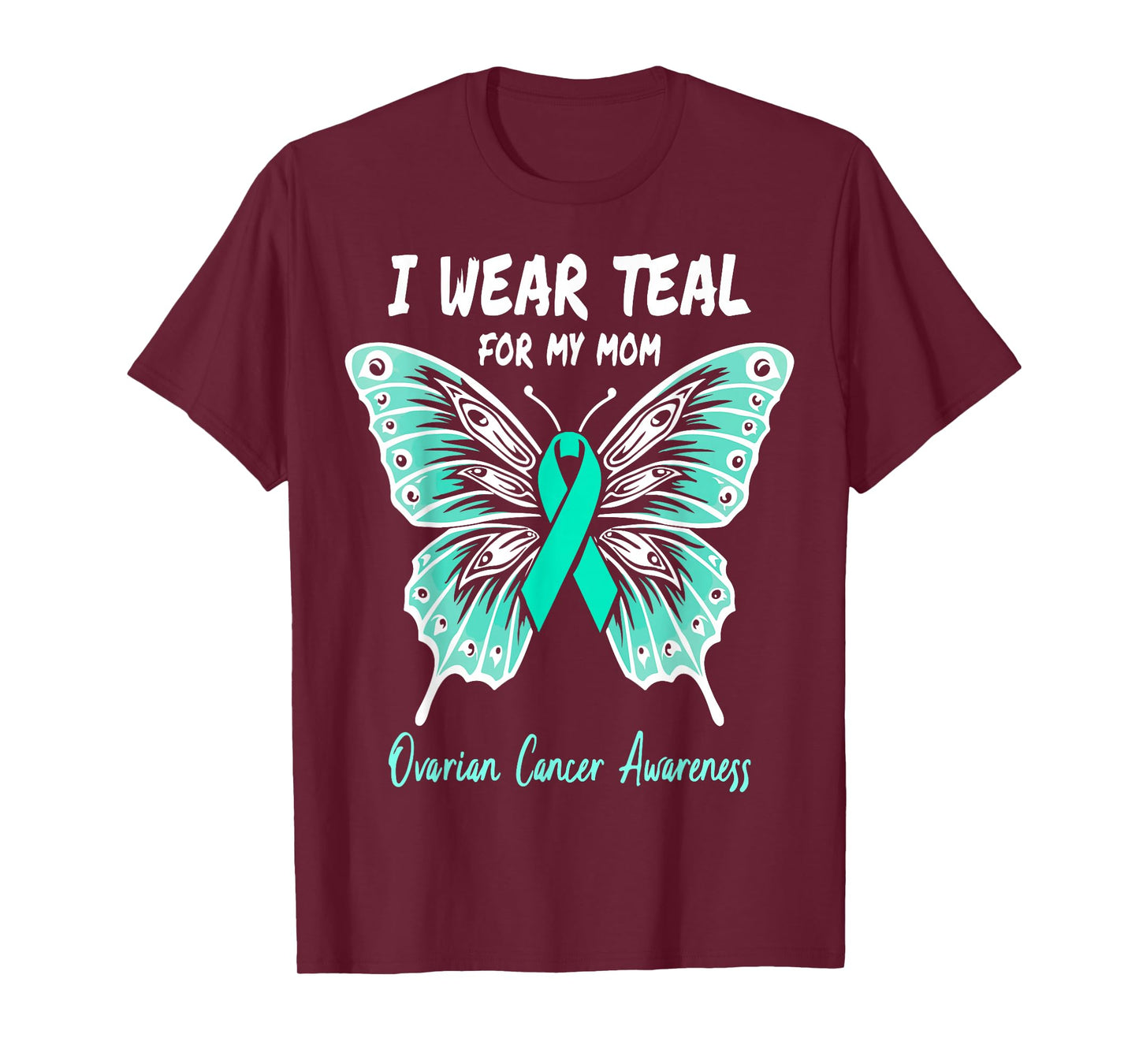 I Wear Teal for My Mom Ovarian Cancer Awareness Support T-Shirt