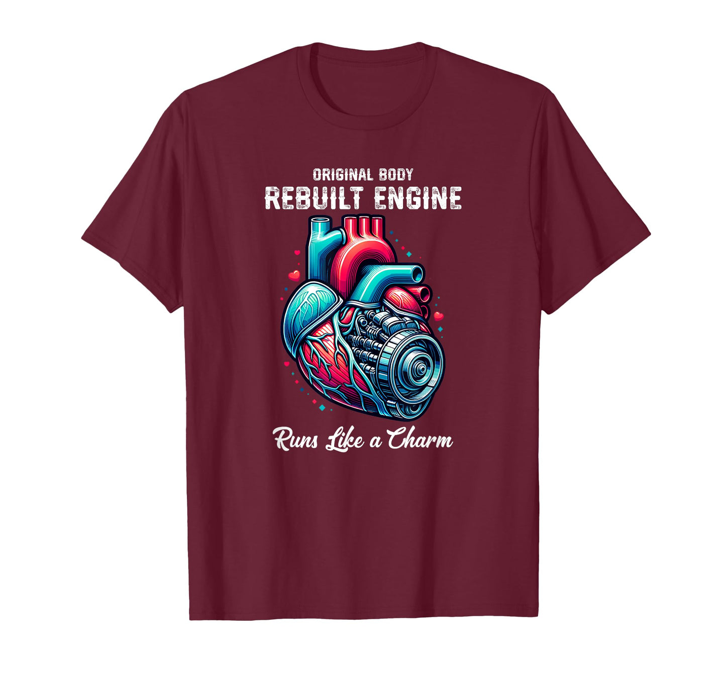 Heart Surgery Original Body Rebuilt Engine Runs Like a Charm T-Shirt