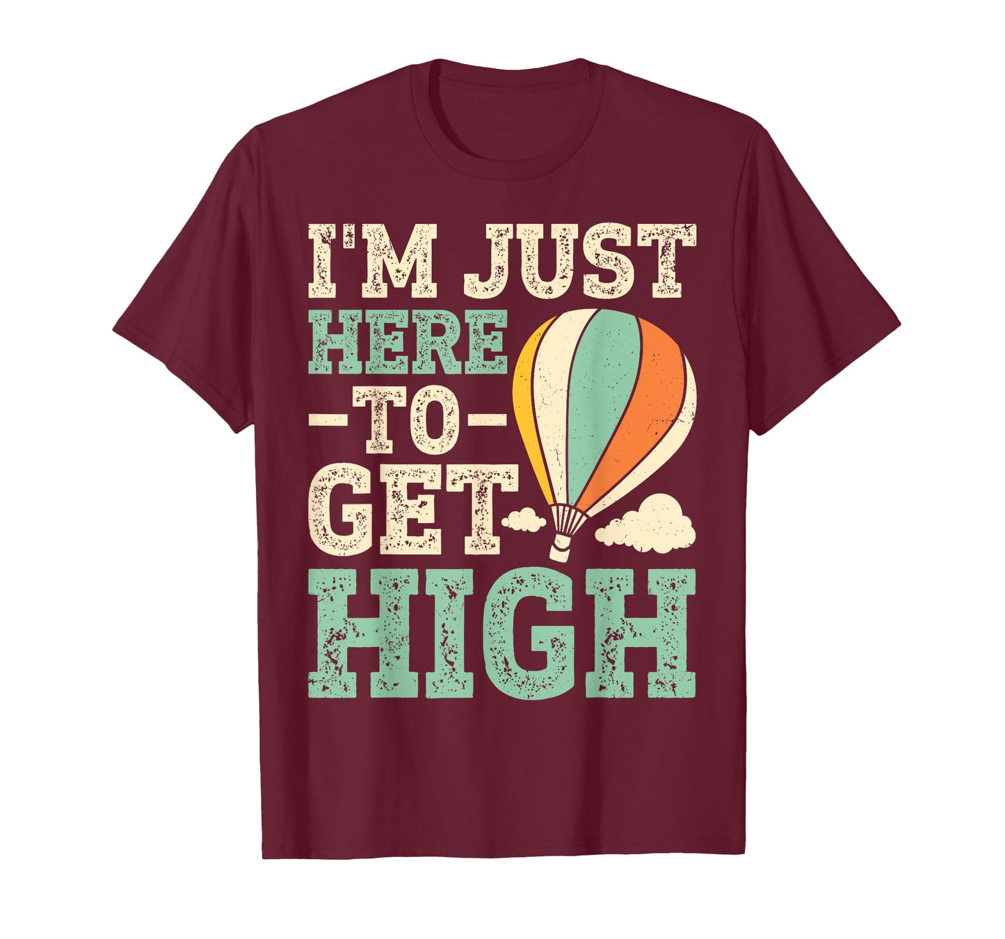 Air Balloon - I'm Just Here To Get High T-Shirt