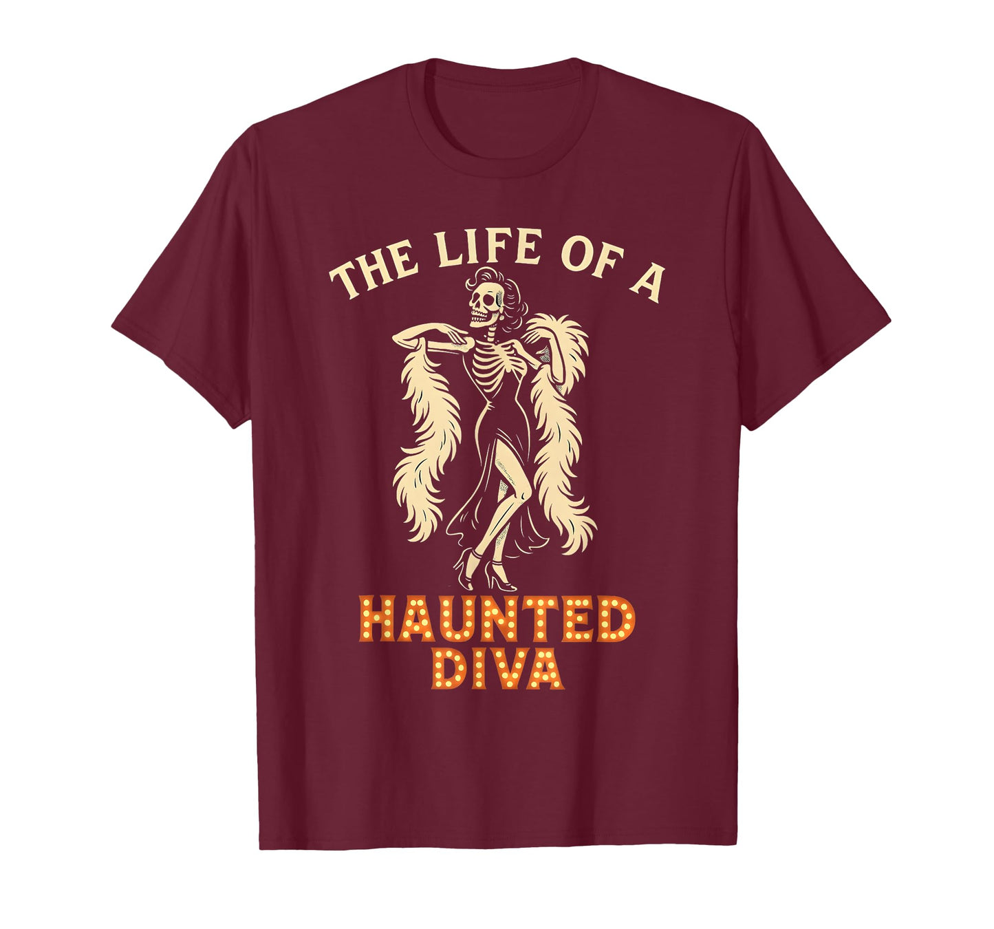 The Life of a Haunted Diva Glamorous Skeleton Showgirl T-Shirt