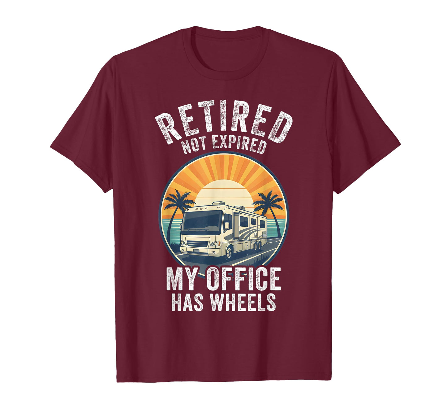 Retired Not Expired RV Camper Van Funny Travel Life T-Shirt