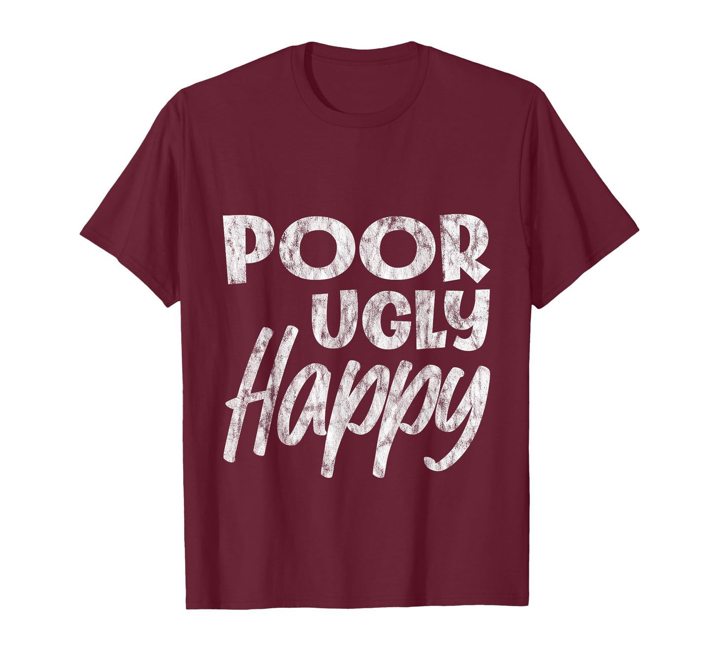 Poor Ugly Happy Humor Lifestyle Adulting -- T-Shirt
