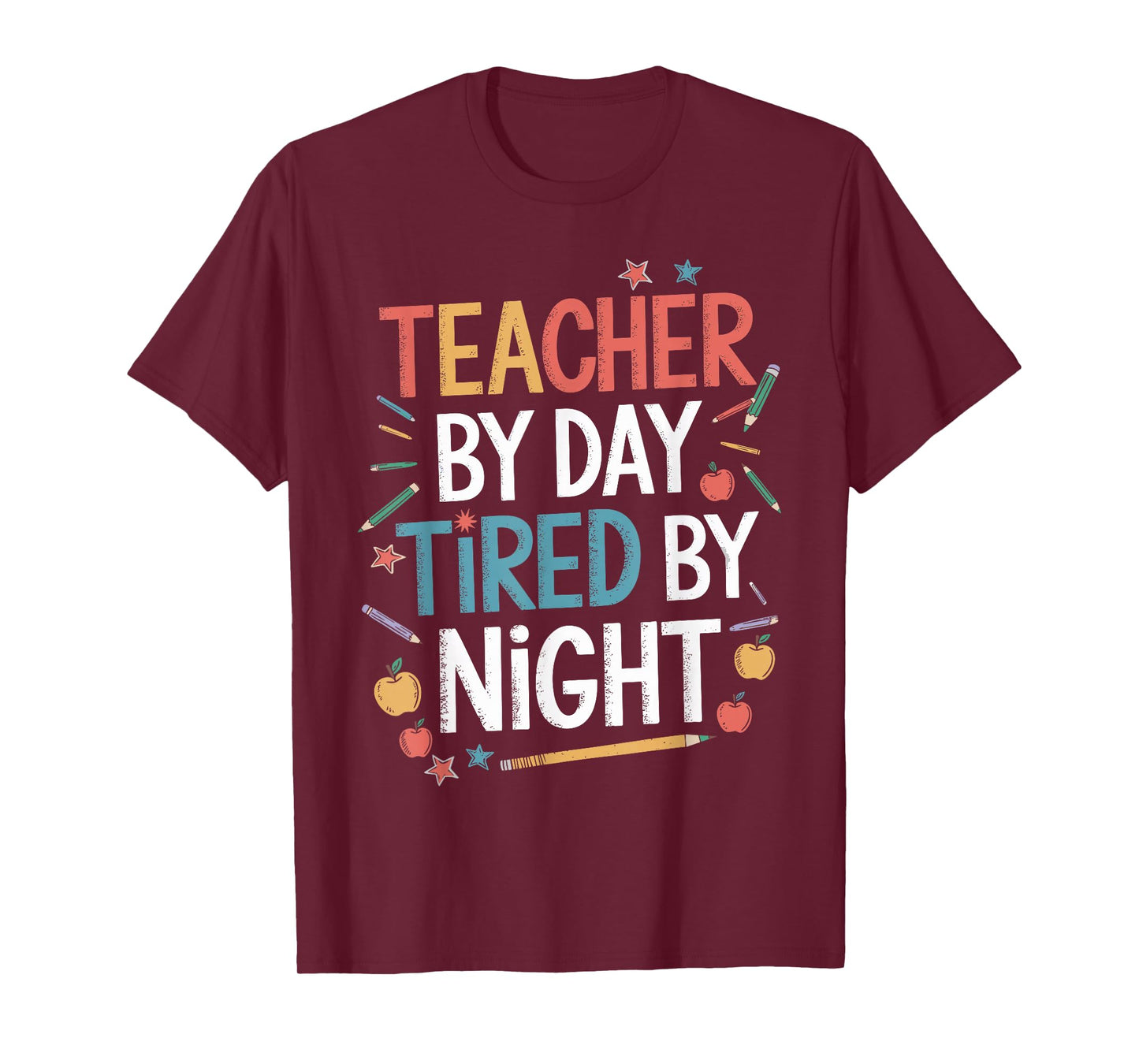 Teacher By Day Tired By Night Shirt Funny Teacher T-Shirt
