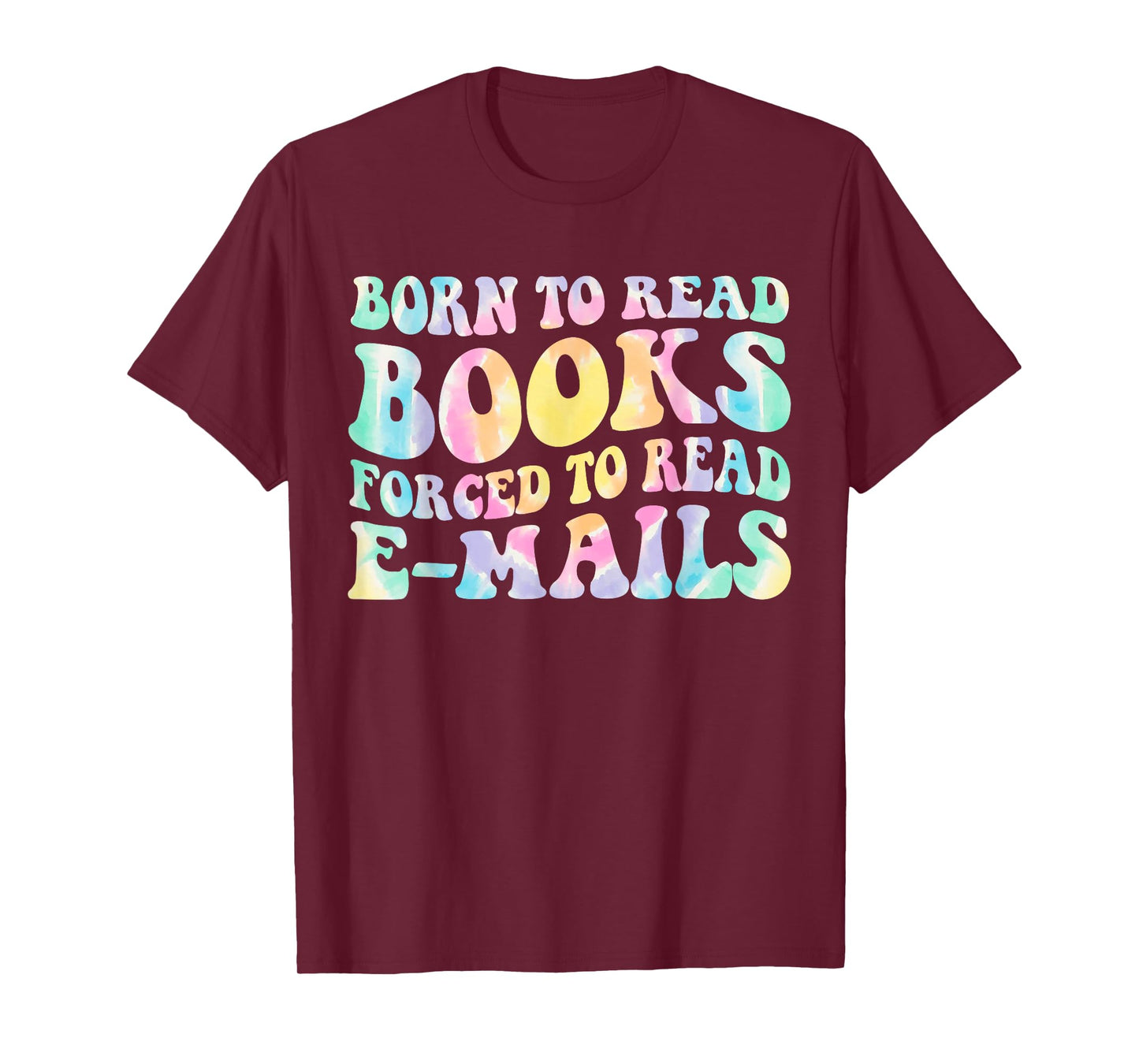 Born To Read Books Forced To Read Emails Book Funny Tie Dye T-Shirt