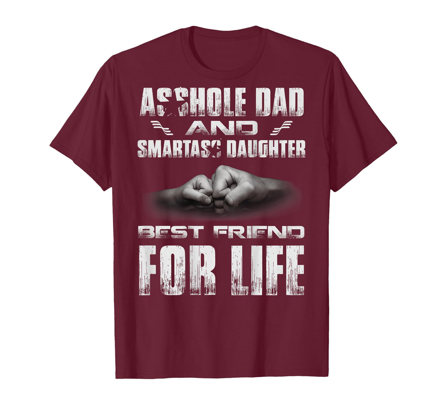 (ON Back) Asshole Dad and Smartass Daughter Best Friend for T-Shirt