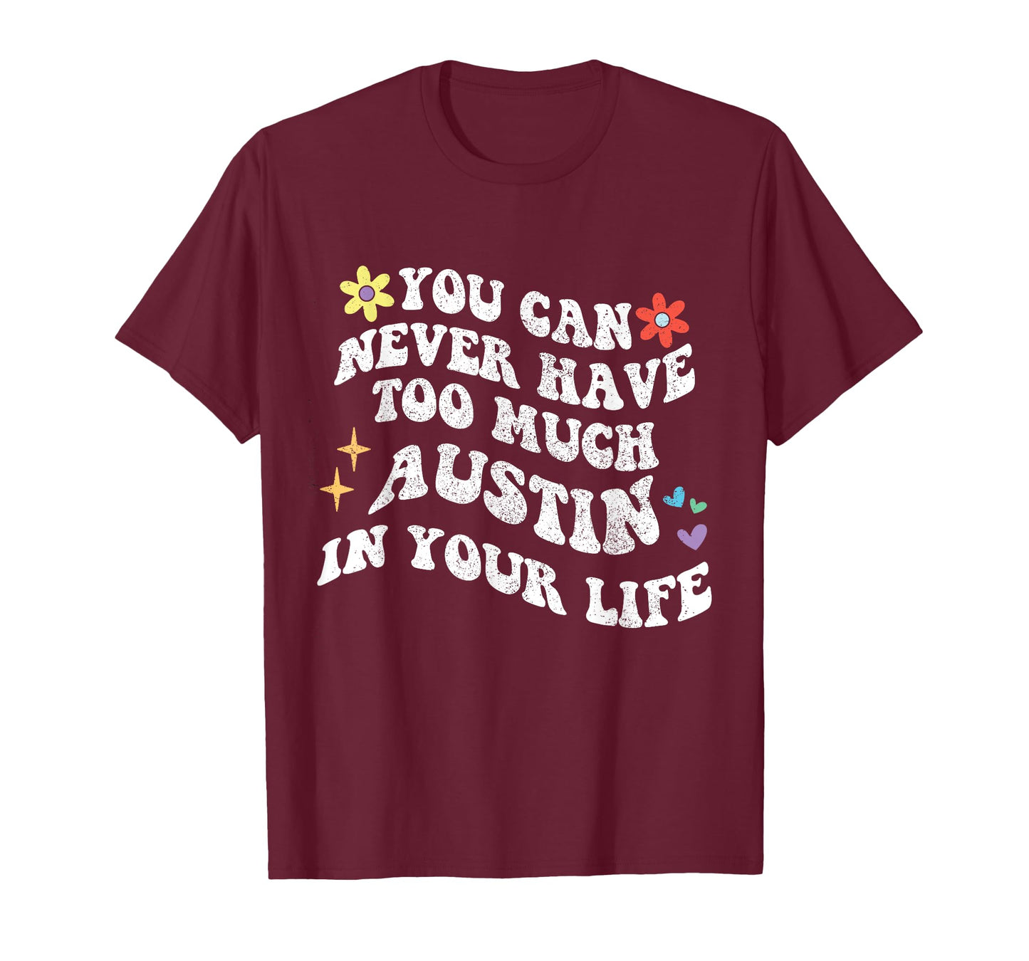 Retro Groovy You Can Never Have Too Much AUSTIN In Your Life T-Shirt
