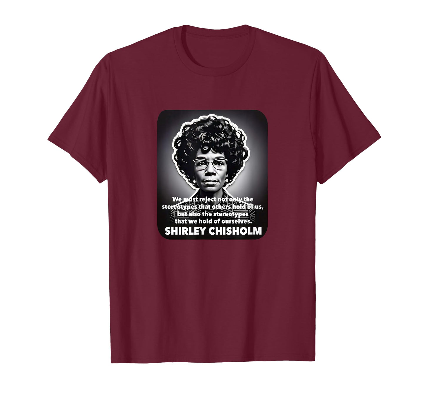 Shirley Chisholm famous quote stereotypes Black Lives Matter T-Shirt