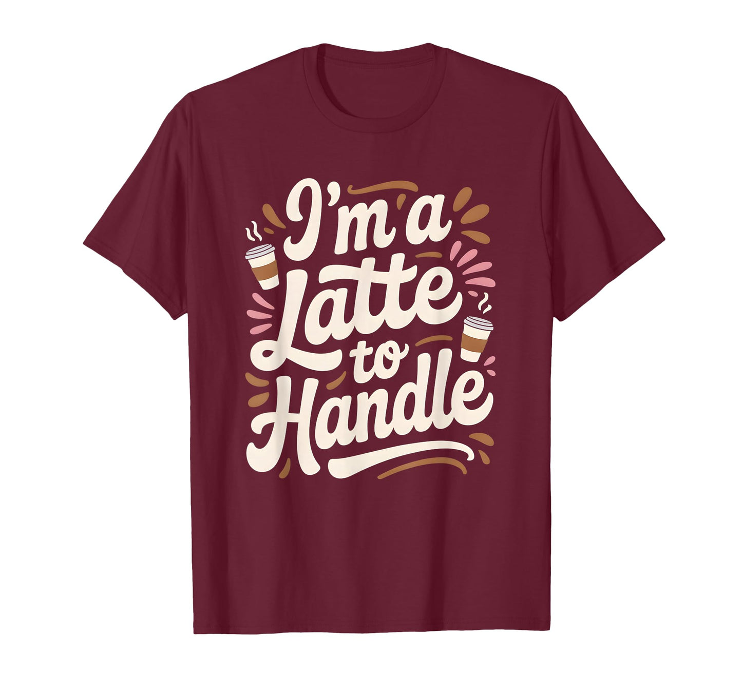 I'm a Latte to Handle Fall Autumn Pumpkin Spice T-Shirt
