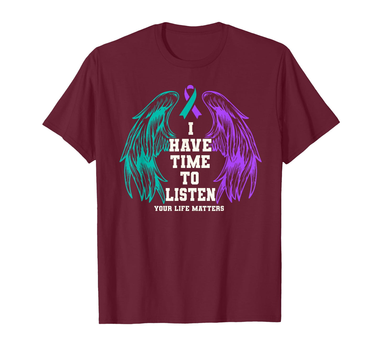 I Have Time to Listen Your Life Matters Suicide Prevention T-Shirt