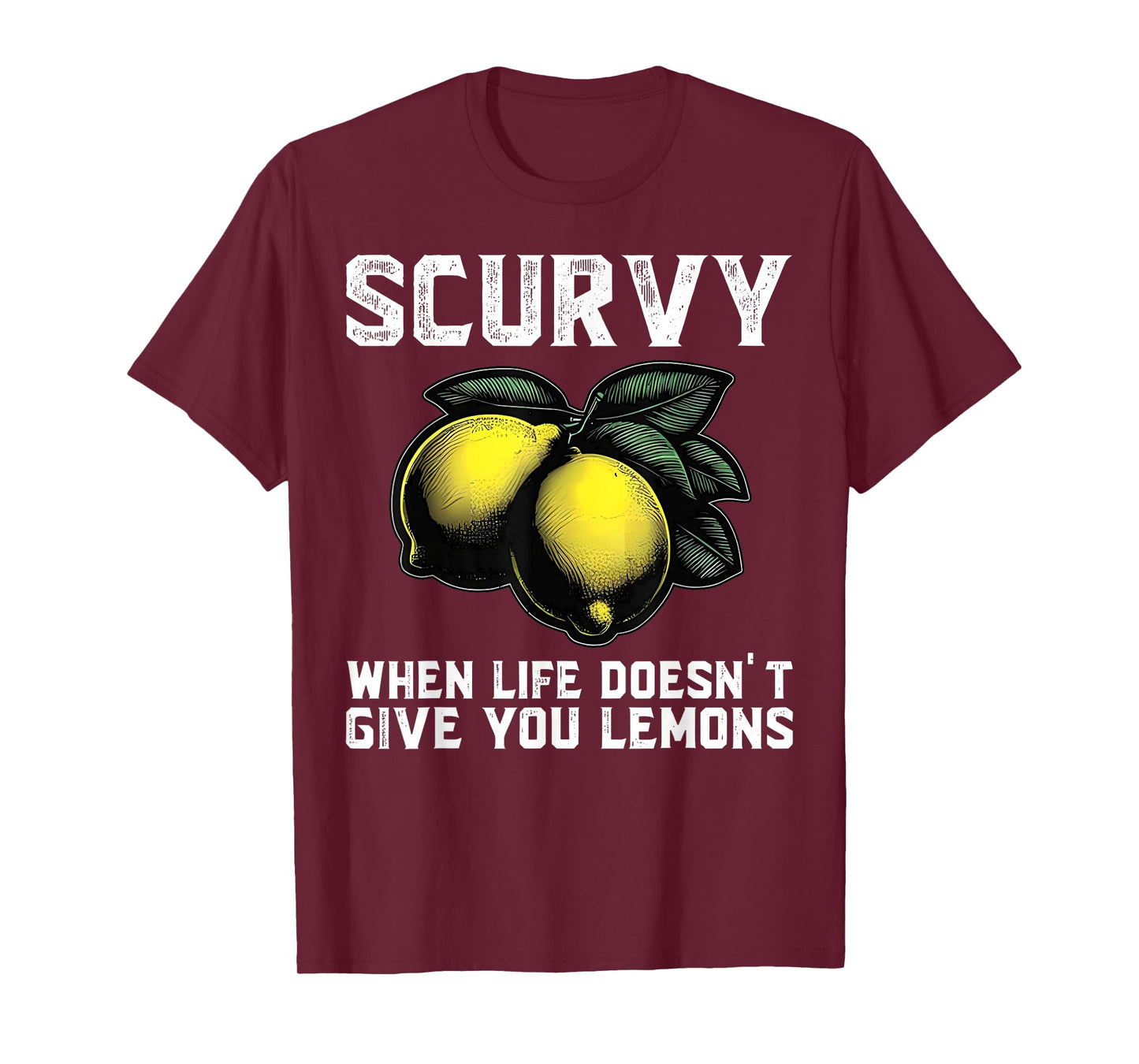 Scurvy When Life Doesn't Give You Lemons Fruit Vintage T-Shirt