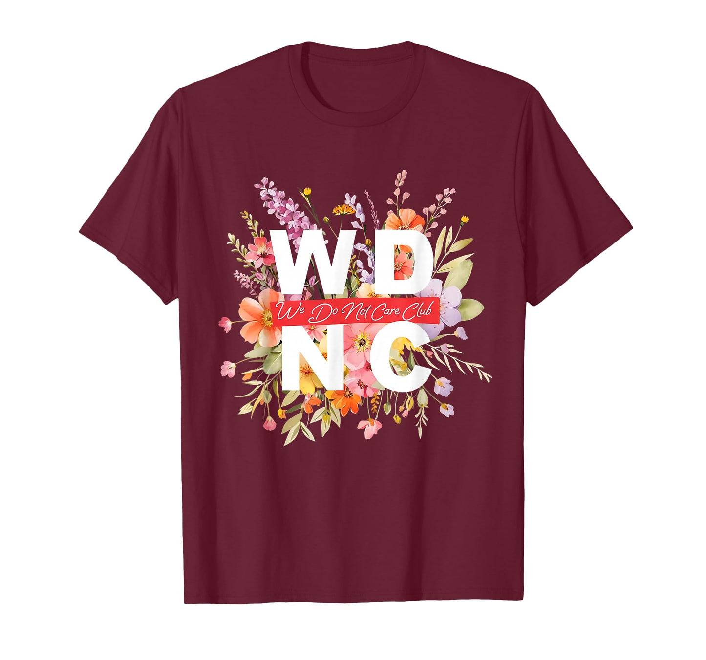 WDNC We Do Not Care Club Floral Design T-Shirt