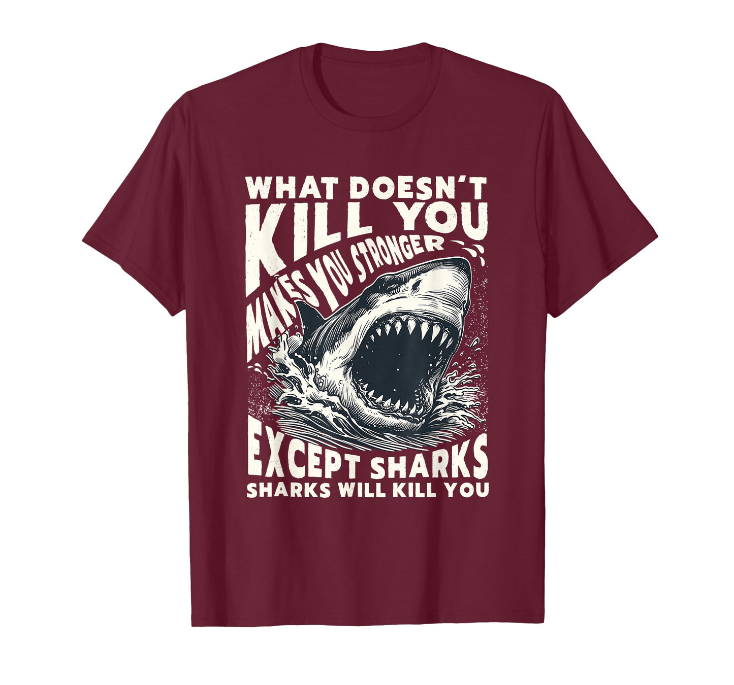 What Doesn’t Kill You Except Sharks Distressed Funny Shark T-Shirt