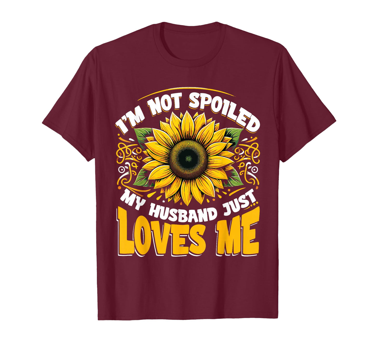 I'm Not Spoiled My Wife Just Loves Me Spoiled Wife T-Shirt