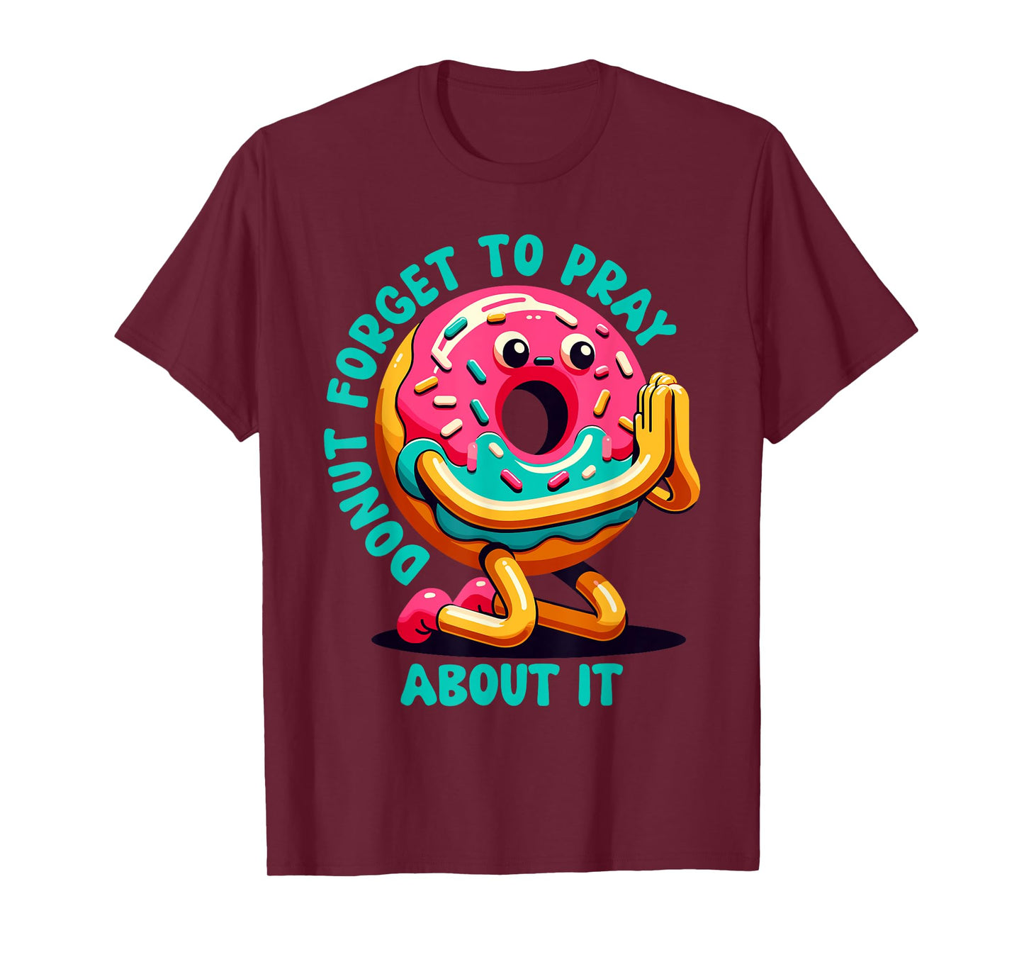 Donut Forget To Pray About It Funny Donut Lover T-Shirt