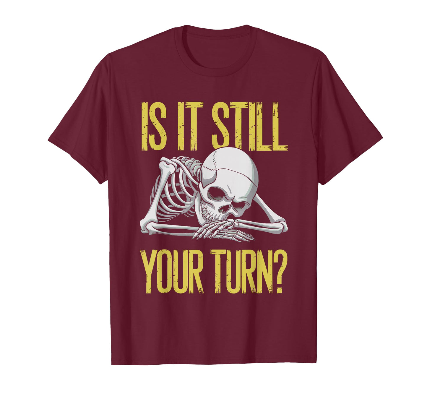 Funny Board Game Card Is It Still Your Turn Game Nights T-Shirt